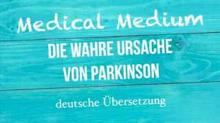 Anthony William: "DIE WAHRE URSACHE VON PARKINSON" deutsche Übersetzung