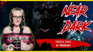 Exploring Near Dark 1987 On Coffee Chat Of Horrors: A Deeper Dive