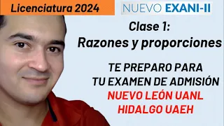 Clase 1: Razones y proporciones | Curso Exani II 2024 Segunda vuelta UANL UAEH, UAN, UAZ