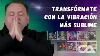 TRANSFÓRMATE CON LA VIBRACIÓN MÁS SUBLIME - Carlos Arco