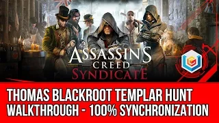 Assassin's Creed Syndicate Thomas Blackroot Templar Hunt Activity Walkthrough - 100% Synchronization