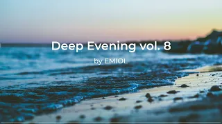 Deep Evening vol. 8 by EMIOL [Deep & Melodic House]