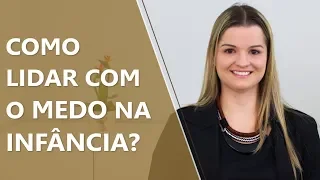 Como lidar com o medo infantil? • Psicologia • Casule Saúde e Bem-estar