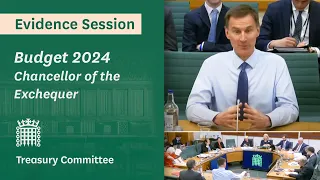 Chancellor of the Exchequer, Budget 2024 – Treasury Committee