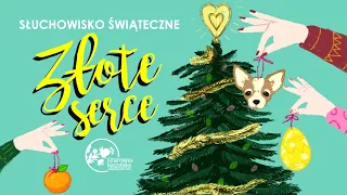 Słuchowisko Świąteczne "Złote serce" - BOŻE NARODZENIE