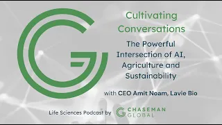 Cultivating Conversations : Ep 10 - The Powerful Intersection of AI, Ag & Sustainability (Lavie Bio)