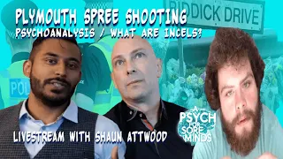 What Are INCELS? PLYMOUTH Shooting PSYCHOANALYSIS | Livestream with SHAUN ATTWOOD Clips