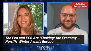 The Fed and ECB Are ‘Choking’ the Economy; Horrific Winter Awaits Europe: Alf Peccatiello