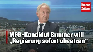 MFG-Kandidat Brunner: „Regierung sofort absetzen“ | krone.tv NACHGEFRAGT