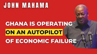 Ghana Is Operating On Autopilot Of Economic Failure | Sack The Minister! | Ex-President John Mahama
