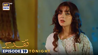 Taqdeer Episode 19 | Tonight at 9:00 PM | ARY Digital Drama