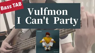 [Bass TAB] Vulfmon - "I Can't Party" Bass cover
