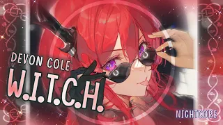 [Nightcore] ➳ W.I.T.C.H. - Devon Cole (Lyrics)