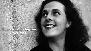 Leonora Carrington (1917-2011): A Visionary, A Rebel, and An Artist Who Embraced the Unknown