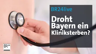 BR24live: Gesundheitsversorgung in Gefahr - Droht Bayern ein Kliniksterben? | jetzt red i | BR24