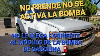 CHEVY SILVERADO 2009 4.8 NO PRENDE NO SE ACTIVA LA BOMBA NO  LLEGA CORRIENTE AL MÓDULO DE LA BOMBA