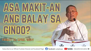 "Asa makit-an ang balay sa Ginoo?"- 04/12/2024 Misa ni Fr. Ciano Ubod sa SVFP.