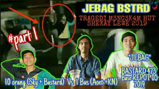 #part1 "JEBAG" BASTARD 423 REPOT || TRAGEDI HUT SHEKAY 72 LEWE || MCP #17