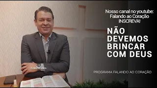 NÃO DEVEMOS BRINCAR COM DEUS | Programa Falando ao Coração | Pr Welton Lemos.