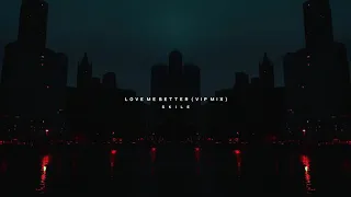 SKILE - Love Me Better (VIP Mix)