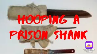 Hooping A Prison Shank