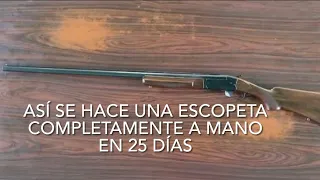 ¡¡¡Así se hace una escopeta completamente a mano en 25 días!!!