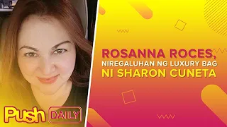 Rosanna Roces, niregaluhan ng luxury bag ni Sharon Cuneta | PUSH Daily