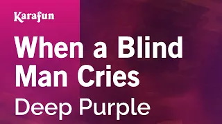 When a Blind Man Cries - Deep Purple | Karaoke Version | KaraFun