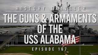 The Guns & Armaments of the USS Alabama | History Traveler Episode 167