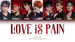 KINGDOM (킹덤) - Love is Pain (Color Coded Lyrics Han/Rom/Eng)