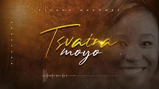 Eleana Makombe- Tsvaira Moyo (Sweep Over My Soul)