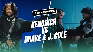 Kendrick vs Drake vs J. Cole (Full Breakdown) | Don’t Quote Me