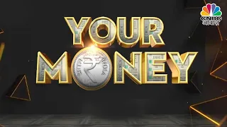 Your Money Live: Expert से पाएं निवेश के मंत्र, Personal Finance से जुडे़ हर सवाल का मिलेगा जवाब |