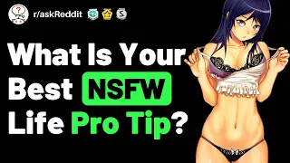 The Best NSFW Life Pro Tips! (r/askReddit Reddit Stories)