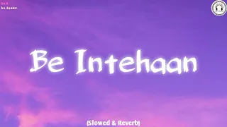 Be Intehaan | (Slowed + Reverb) | with Rain Effect ⛈️ | by - Atif Aslam | Sunidhi Chauhan