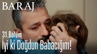 İyi ki doğdun babacığım! - Baraj 31. Bölüm