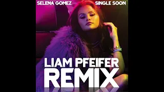 Selena Gomez - Single Soon (Liam Pfeifer Remix)