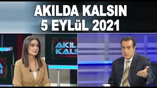 Akılda Kalsın  5 Eylül 2021 / TBMM 22. Dönem Başkanvekili Yılmaz Ateş