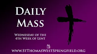Daily Mass Wednesday, March 13, 2024