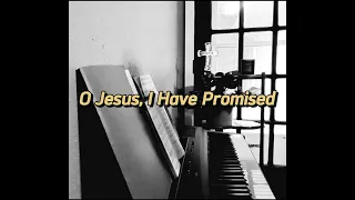 Enjoyable Hymns by Promised land, O Jesus, I Have Promised