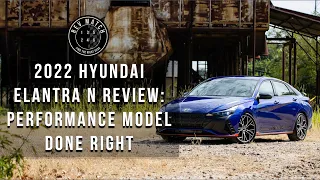 2022 Hyundai Elantra N Review: Performance Model Done Right