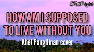 How am I supposed to live without you (lyrics) -(Michael Bolton) Michael Pangilinan cover