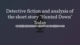 Podcast on detective fiction and analysis of the short story "Hunted Down"