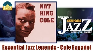 Nat King Cole - Essential Jazz Legends - Cole Espanol (Full Album / Album complet)