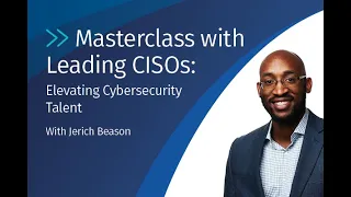 Masterclass with Leading CISOs: Elevating Cybersecurity Talent
