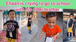 Ehaan is crying to go to school with his elder brother(Ifraz) #youtubeshorts #funny #youtubevideo