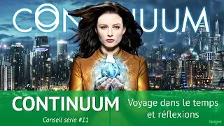 Continuum, voyage dans le temps et reflexions - Conseil Série #11