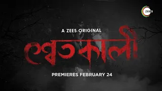 Shwetkali | Bengali Series | Official Trailer | A ZEE5 Original | Premieres February 24 On ZEE5