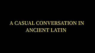 A Casual Conversation in Classical Latin