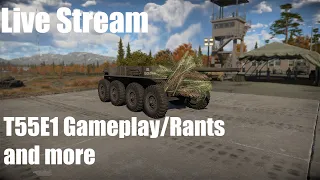 Warthunder Live Stream | T55E1/Rants and More